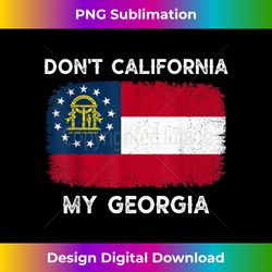 Don't California My Georgia T-shirt Georgia Flag Retro - Sublimation-Ready PNG File