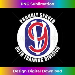 Proudly Served 95th Training Division Army Veteran Military - Digital Sublimation Download File