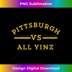 Pittsburgh Vs. All Yinz Yinzer Gold Black Sports - PNG Sublimation Digital Download