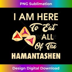 Happy Purim I'm Here to Eat All the Hamantashen Queen Esther - PNG Transparent Sublimation Design