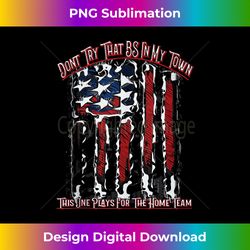Dont Try That BS In My Town USA Flag Patriotic American Tank Top - PNG Sublimation Digital Download