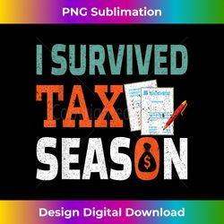 i survived tax season tax season survivor tax day - high-quality png sublimation download