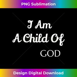 i am a child of god - trendy sublimation digital download