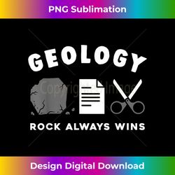 Funny Geology Rock Always Wins Geologist Pun - Stylish Sublimation Digital Download