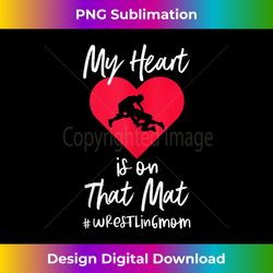 my heart is on that mat wrestling wrestler college women mom tank top 1 - png sublimation digital download