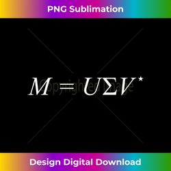 Singular Value Decomposition SVD, Math, Linear Algebra Long Sleeve 2 - Retro PNG Sublimation Digital Download