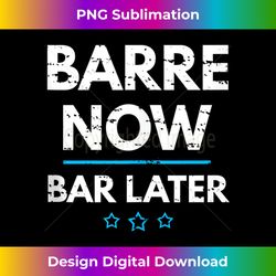 funny barre now bar later barre quote tank top - signature sublimation png file