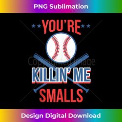 Cool You're Killin Me Smalls Design For Softball Enthusiast Tank Top - Aesthetic Sublimation Digital File