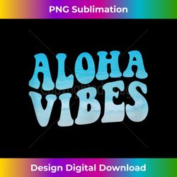 Aloha Vibes Hawaii Island 80s Retro Beach Vacation - Trendy Sublimation Digital Download