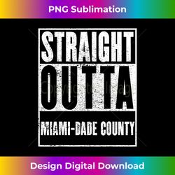 Miami-Dade County, Straight Outta Miami-Dade County - Instant PNG Sublimation Download