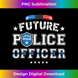 Future Police Officer Fun Novelty My Career - Exclusive Sublimation Digital File