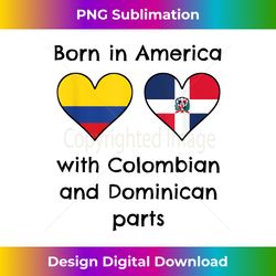 Born In America With Colombian and Dominican Parts Flags - Special Edition Sublimation PNG File