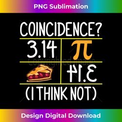 Pi Equals Pie Coincidence I Think Not Pi Day Math Teacher 1 - Aesthetic Sublimation Digital File