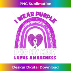 I Wear Purple For My Mom Lupus Awareness Rainbow Boys Girls - High-Resolution PNG Sublimation File