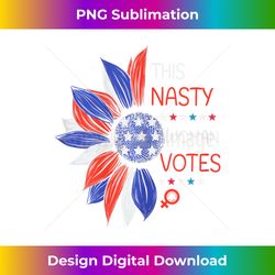 s Sunflower American Flag This Nasty Woman Votes 1 - PNG Transparent Sublimation Design