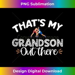 that's my grandson out there wrestling 1 - exclusive sublimation digital file