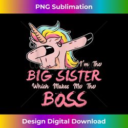 I'm The Big Sister Which Makes Me The Boss Cool Unicorn Girl - Digital Sublimation Download File