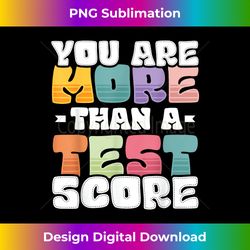 Test Day Groovy Teacher You Are More Than A Test Score 1 - Instant Sublimation Digital Download