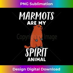 Marmots Are My Spirit Animal Funny Marmot Lover - PNG Sublimation Digital Download
