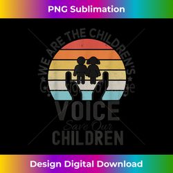 retro we are the children's voice save our children 2 - high-quality png sublimation download