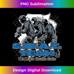 Police SWAT Team We Make House Calls Funny 1 - Aesthetic Sublimation Digital File