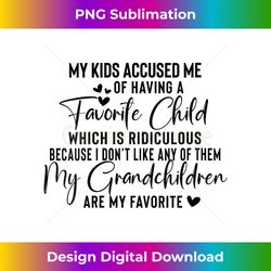 s favorite child my grandchildren are my favorite grandma says 1 - high-resolution png sublimation file