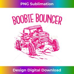 Boobie Bouncer UTV Offroad Riding Mudding Funny Off-road - Professional Sublimation Digital Download