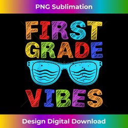 First Grade Vibes First Day of 1st Grade Back to School - Aesthetic Sublimation Digital File