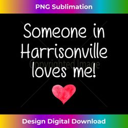 Someone In HARRISONVILLE MO MISSOURI Loves Me Home Roots - Special Edition Sublimation PNG File