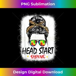 Head Start Strong Back To School Teacher Bleached Messy Bun - Instant Sublimation Digital Download