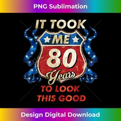 It Took Me 80 Years To Look This Good 80th Birthday Tshirt - Instant Sublimation Digital Download