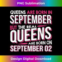 Real Queens Are Born On September 02 T-shirt 2nd Birthday - Unique Sublimation PNG Download