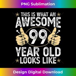 This is What an Awesome 99 Year old Looks Like 99th Birthday - High-Quality PNG Sublimation Download