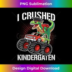 I Crushed Kindergarten Graduation Dinosaur Monster Truck - Instant PNG Sublimation Download