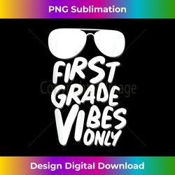 Baby Boys Girls First Grade Vibes Only Back To School - Instant PNG Sublimation Download