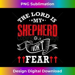 The Lord Is My Shepherd I Won't Fear - Psalm 231 Christian - Timeless PNG Sublimation Download - Access the Spectrum of