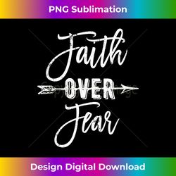 Faith over Fear Christian - Contemporary PNG Sublimation Design - Spark Your Artistic Genius