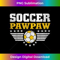 Soccer Pawpaw Funny Sports Players Pawpaw Father's Day - Eco-Friendly Sublimation PNG Download - Spark Your Artistic Gen