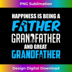 Happiness is being a Father Great Grandfather - Contemporary PNG Sublimation Design - Access the Spectrum of Sublimation