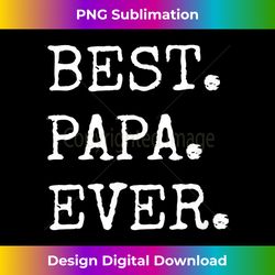 Mens Best Papa Ever Funny Father's Day Gift T Shirt - Minimalist Sublimation Digital File