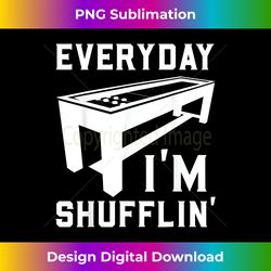 Everyday I'm Shufflin' - Shuffleboard Player Fan Funny Gift - Eco-Friendly Sublimation PNG Download