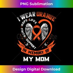 I Wear Orange In Memory Of My Mom Leukemia Cancer Graphic - Urban Sublimation PNG Design