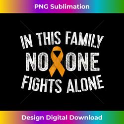 In This Family No One Fights Alone Orange Ribbon - Sublimation-Optimized PNG File