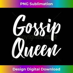 Gossip Queen - - High-Resolution PNG Sublimation File