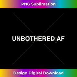 Unbothered AF Design - Stylish Sublimation Digital Download