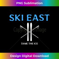 Ski East Tame the Ice Long Sleeve - Special Edition Sublimation PNG File