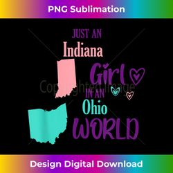 Proud girl Design Just an Indiana girl in an Ohio World - Instant Sublimation Digital Download