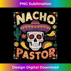 mens nacho average pastor tacos cinco de mayo sombrero mexican tank top - signature sublimation png file