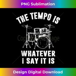 the tempo is whatever i say it is tank top 2 - stylish sublimation digital download