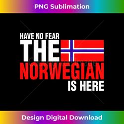 Have No Fear The Norwegian Is Here T 1 - PNG Sublimation Digital Download